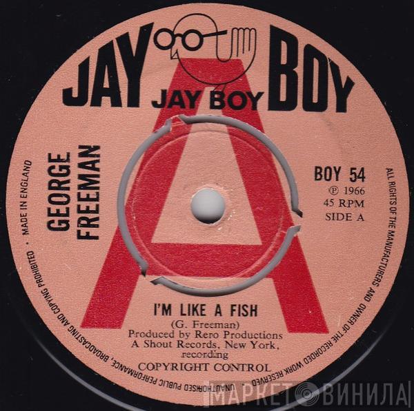 George Freeman  - I'm Like A Fish / Why Are You Doing This To Me