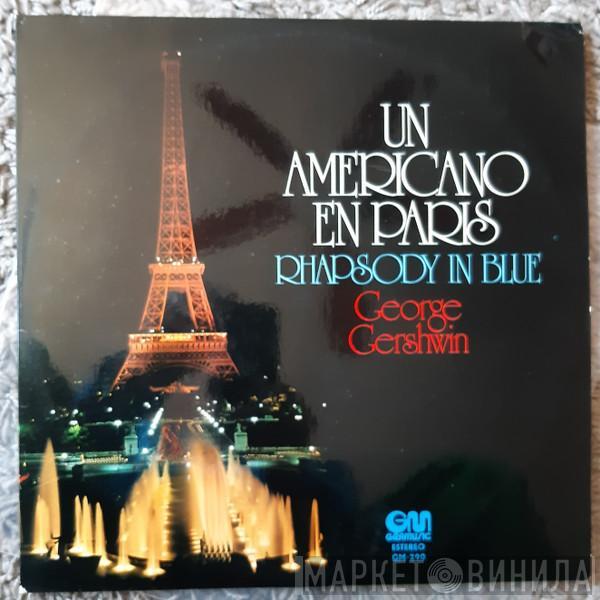George Gershwin, Richard Addinsell - Un Americano En Paris / Rhapsody In Blue / Concierto De Varsovia