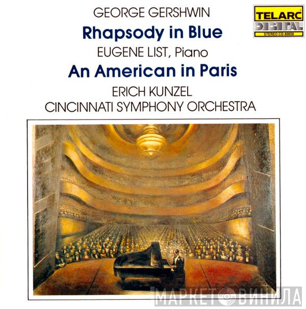, George Gershwin , Eugene List , Erich Kunzel  Cincinnati Symphony Orchestra  - Rhapsody In Blue • An American In Paris