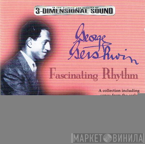 George Gershwin - Fascinating Rhythm