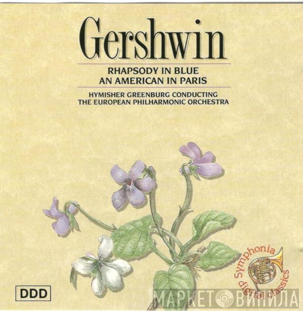 George Gershwin, Hymisher Greenburg, European Philharmonic Orchestra - Rhapsody In Blue - An American In Paris
