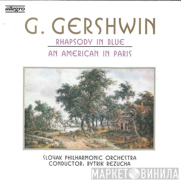 George Gershwin, Slovak Philharmonic Orchestra, Bystrík Režucha - Rhapsody In Blue - An American In Paris