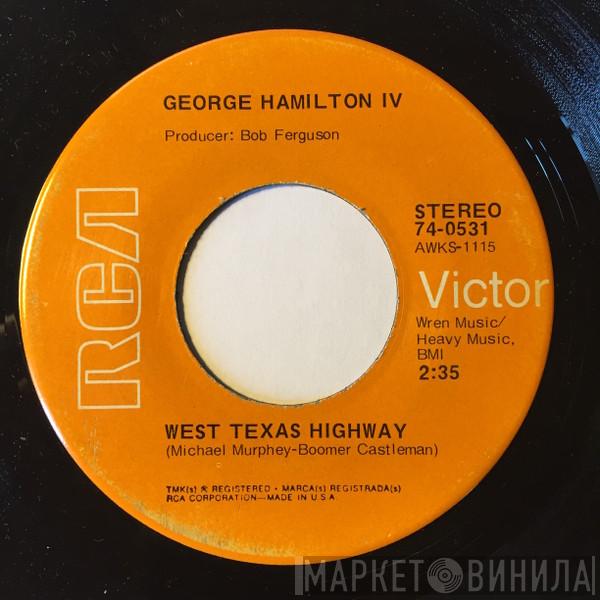  George Hamilton IV  - West Texas Highway / There's No Room In This Rat Race (For A Slowpoke Like Me)