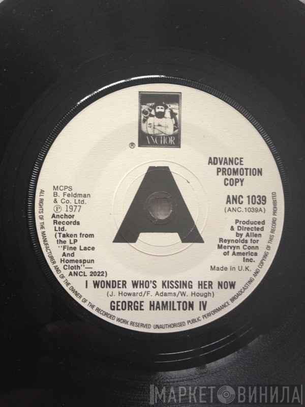 George Hamilton IV - I Wonder Who's Kissing Her Now