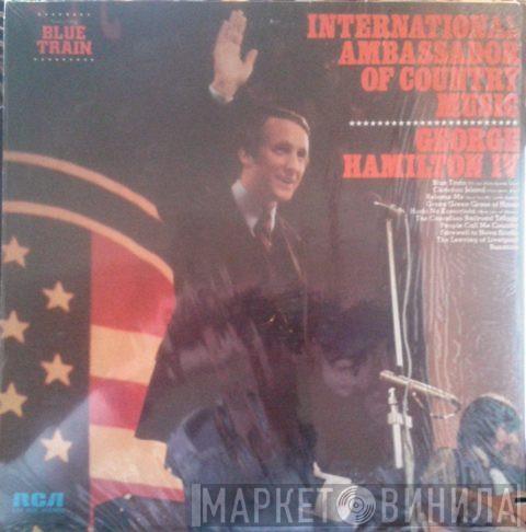  George Hamilton IV  - International Ambassador Of Country Music