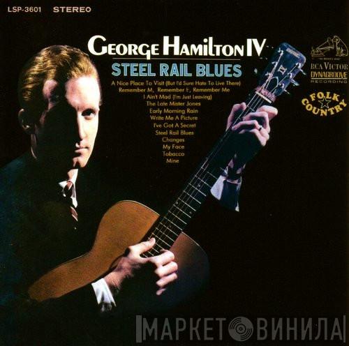  George Hamilton IV  - Steel Rail Blues