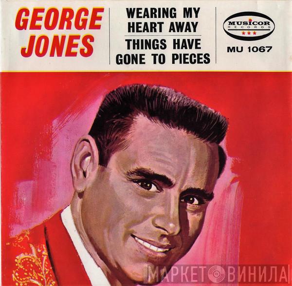  George Jones   - Things Have Gone To Pieces / Wearing My Heart Away