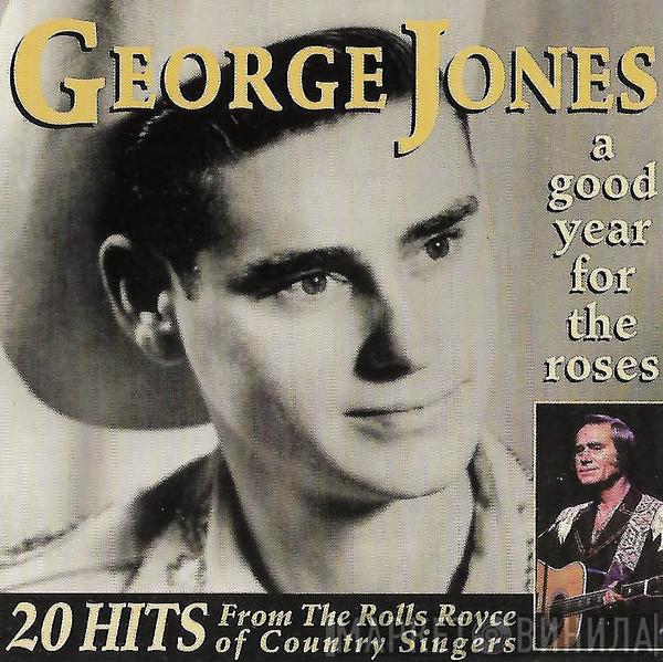 George Jones  - A Good Year For The Roses - 20 Hits From The Rolls Royce Of Country Singers