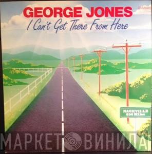 George Jones  - I Can't Get There From Here