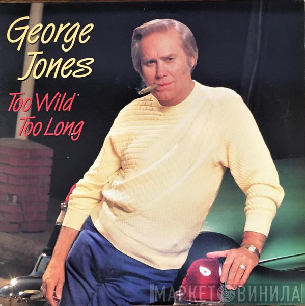 George Jones  - Too Wild Too Long