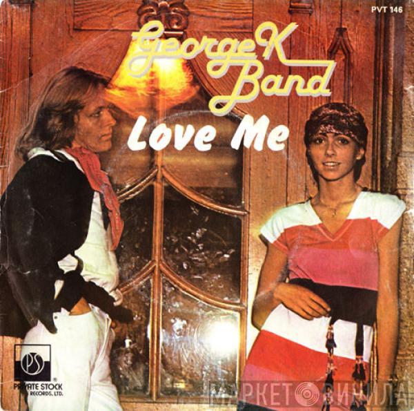  George K Band  - Love Me