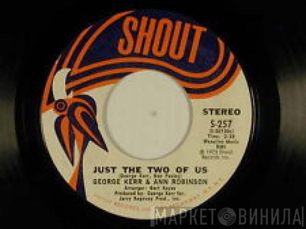 George Kerr, Ann Robinson - Just The Two Of Us / If You Need Me