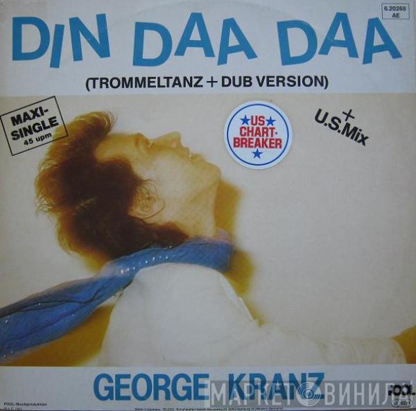  George Kranz  - Din Daa Daa (Trommeltanz + Dub Version)