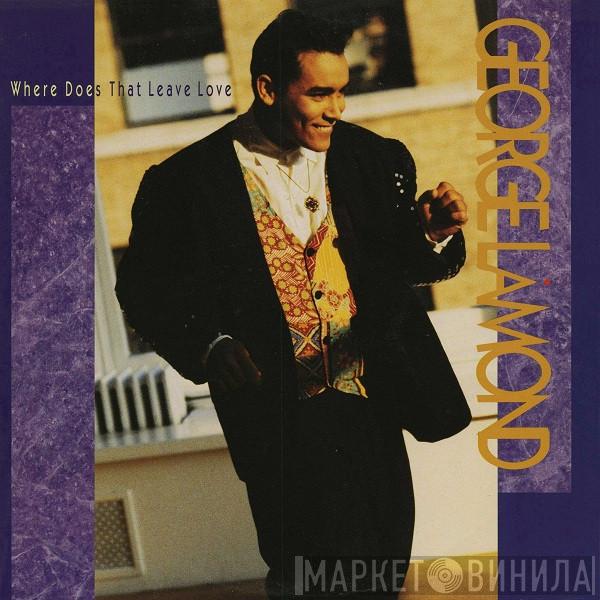  George LaMond  - Where Does That Leave Love