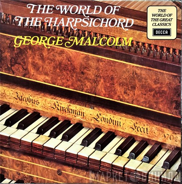 George Malcolm - The World Of The Harpsichord