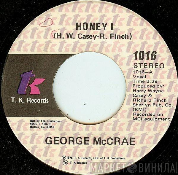  George McCrae  - Honey I / Sing A Happy Song