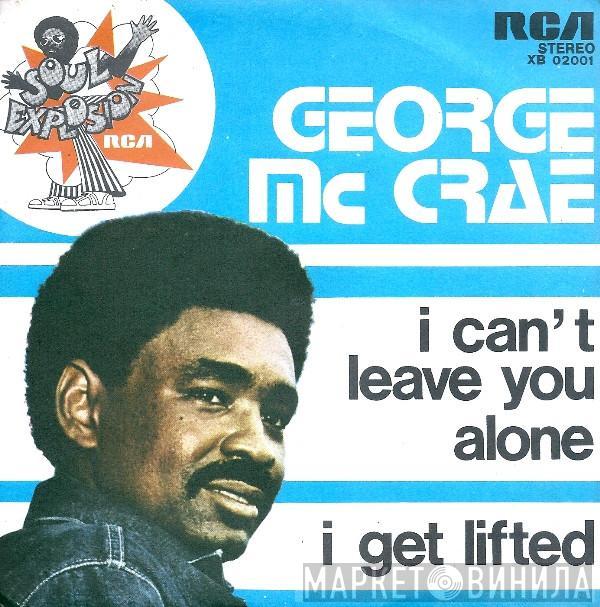  George McCrae  - I Can't Leave You Alone / I Get Lifted