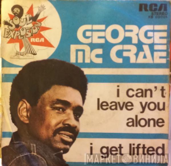  George McCrae  - I Can't Leave You Alone / I Get Lifted