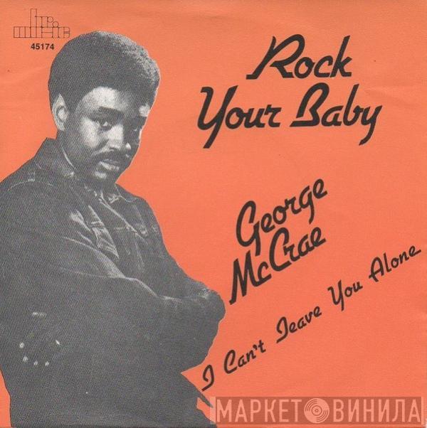 George McCrae  - Rock Your Baby / I Can't Leave You Alone
