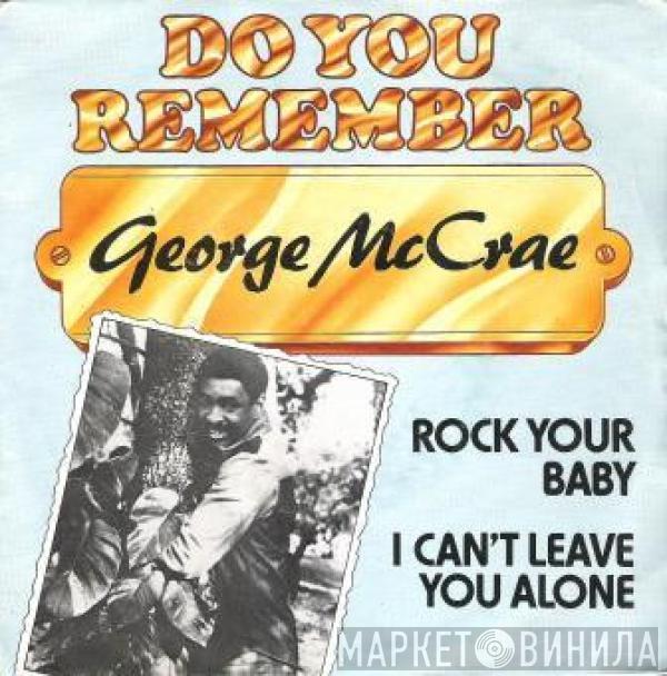  George McCrae  - Rock Your Baby / I Can't Leave You Alone