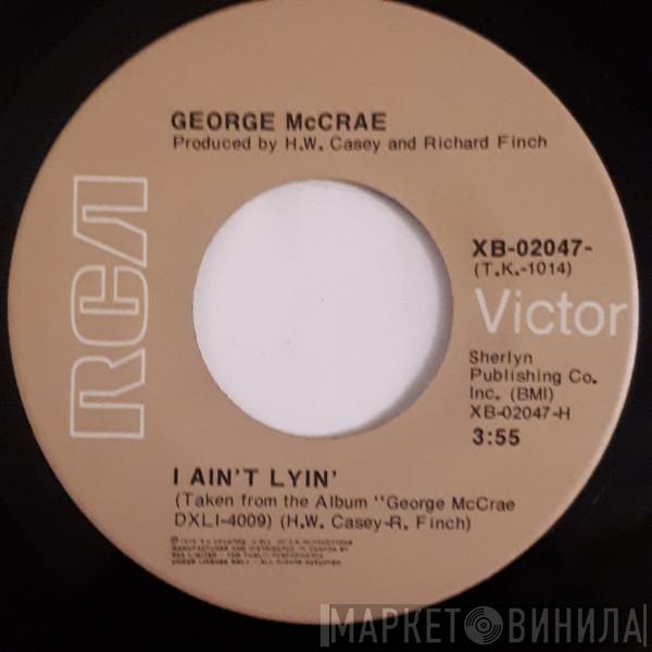 George McCrae - I Ain't Lyin' / You Got To Know
