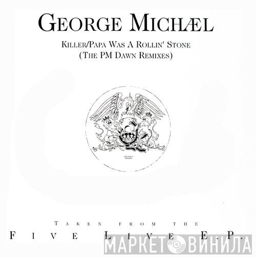  George Michael  - Killer / Papa Was A Rollin' Stone (The PM Dawn Remixes)