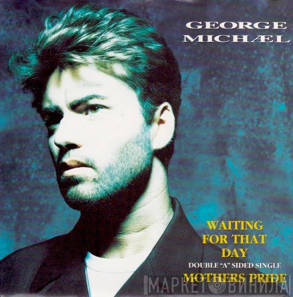  George Michael  - Waiting For That Day / Mothers Pride