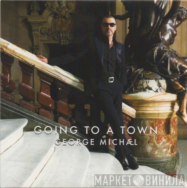  George Michael  - Going To A Town