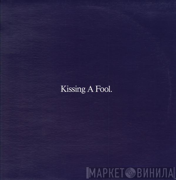  George Michael  - Kissing A Fool