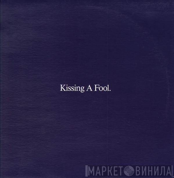  George Michael  - Kissing A Fool