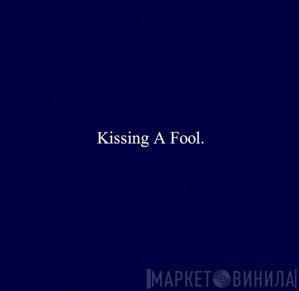  George Michael  - Kissing A Fool