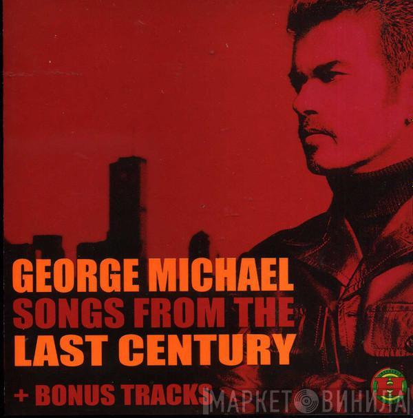  George Michael  - Songs From The Last Century + Bonus  Tracks