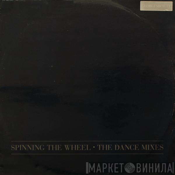  George Michael  - Spinning The Wheel (The Dance Mixes)