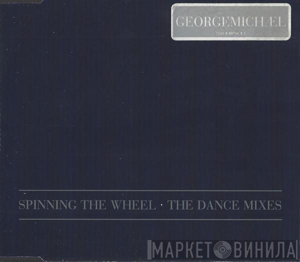  George Michael  - Spinning The Wheel (The Dance Mixes)