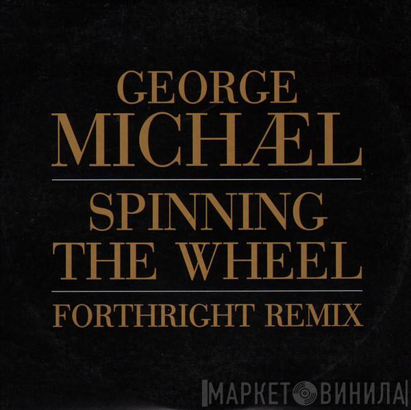  George Michael  - Spinning The Wheel