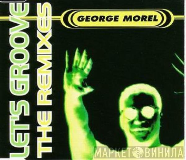 George Morel - Let's Groove (The Remixes)