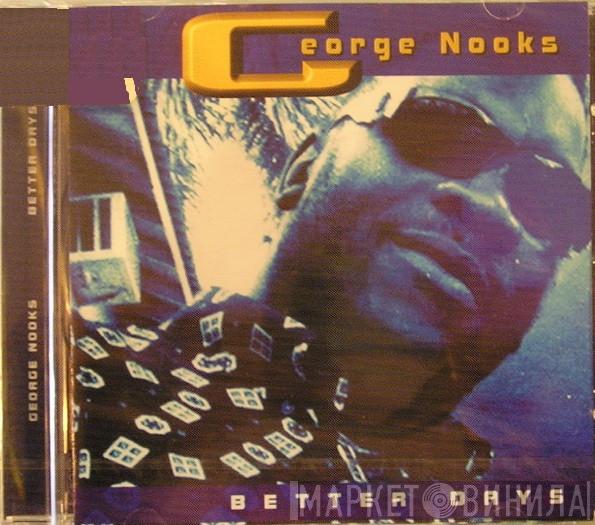  George Nooks  - Better Days