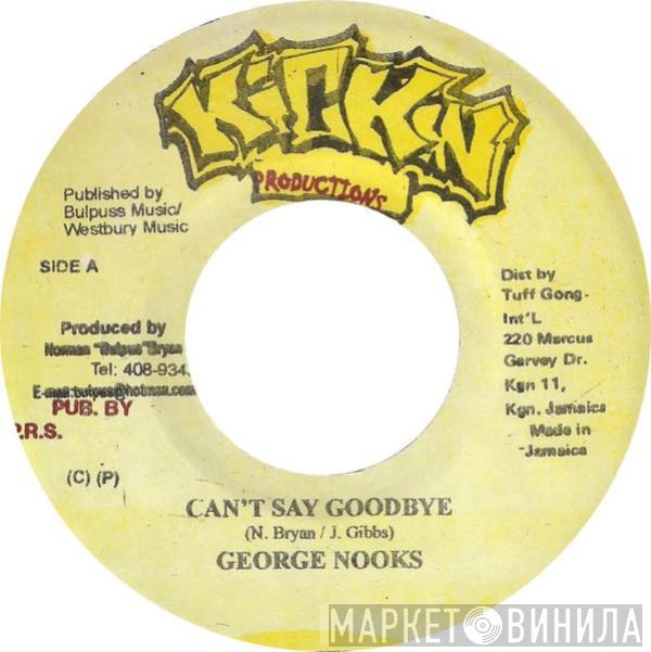 George Nooks - Can't Say Goodbye  