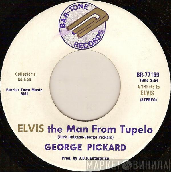 George Pickard - Elvis The Man From Tupelo