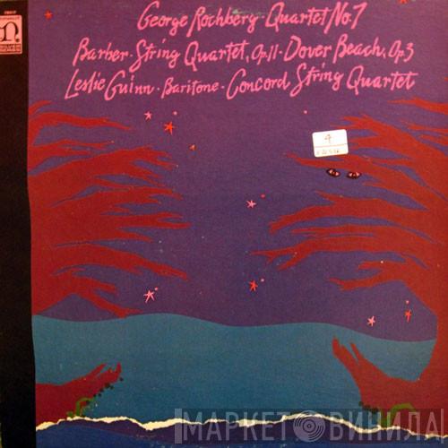George Rochberg, Samuel Barber, Leslie Guinn, The Concord String Quartet - Quartet No. 7 / String Quartet, Op. 11 • Dover Beach, Op. 3