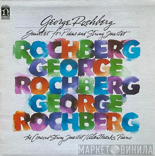 George Rochberg, The Concord String Quartet, Alan Marks - Quintet for Piano And String Quartet