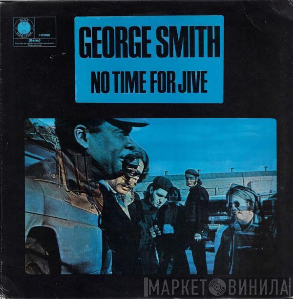 George Smith  - No Time For Jive