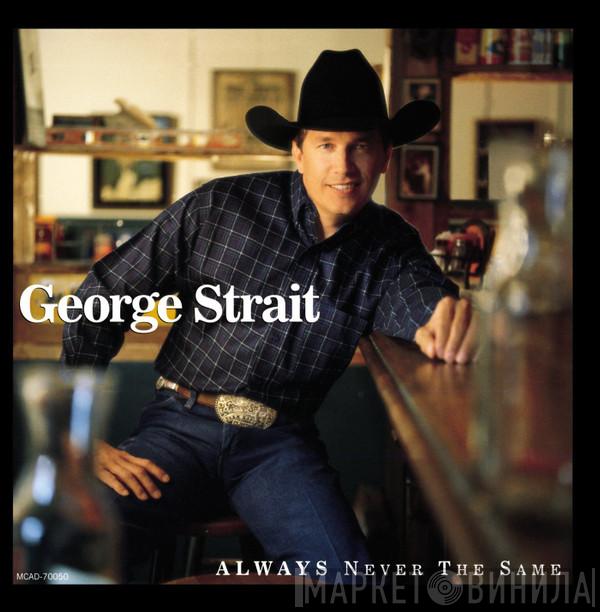 George Strait - Always Never The Same