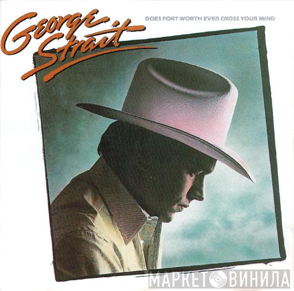 George Strait - Does Fort Worth Ever Cross Your Mind