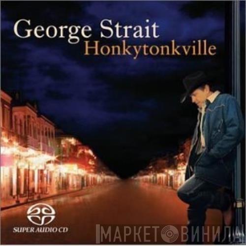  George Strait  - Honkytonkville