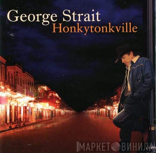  George Strait  - Honkytonkville