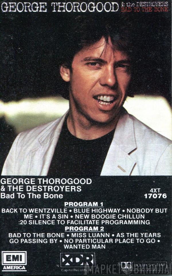  George Thorogood & The Destroyers  - Bad To The Bone