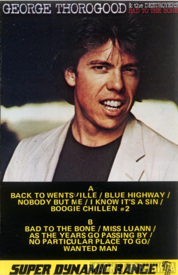  George Thorogood & The Destroyers  - Bad To The Bone