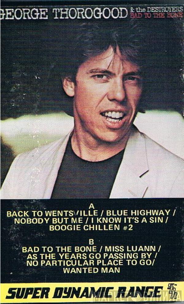  George Thorogood & The Destroyers  - Bad To The Bone