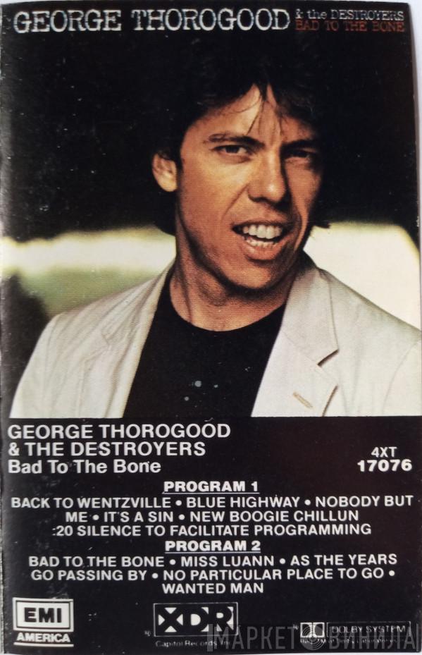 George Thorogood & The Destroyers  - Bad To The Bone
